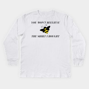 You Won't Beelieve This Shirt Kids Long Sleeve T-Shirt